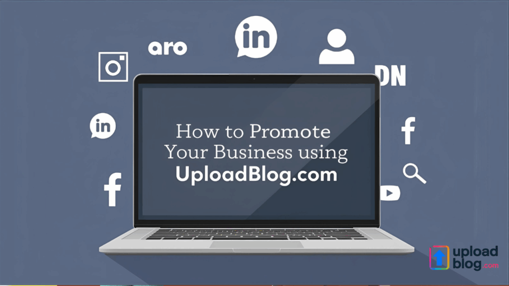 How to Promote Your Business Using UploadBlog.com